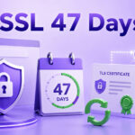 کاهش اعتبار SSL/TLS به ۴۷ روز؛ چه تغییری در تمدید گواهی SSL رخ می‌دهد؟